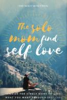 The Solo Mom Finds Self Love