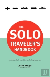 The Solo Traveler'S Handbook
