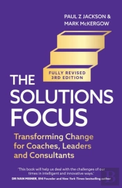 The Solutions Focus, 3rd Edition