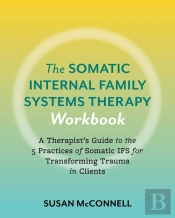 The Somatic Internal Family Systems Therapy Workbook