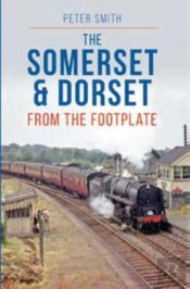 The Somerset & Dorset From The Footplate Reprint