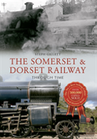 The Somerset & Dorset Railway Through Time