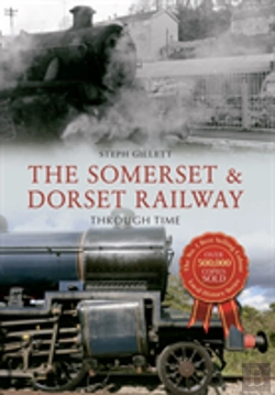 Bertrand.pt - The Somerset & Dorset Railway Through Time