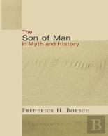 The Son Of Man In Myth And History