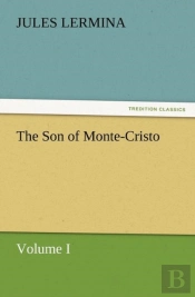 The Son Of Monte-Cristo, Volume I