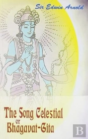 The Song Celetial Or Bhagavad Gita