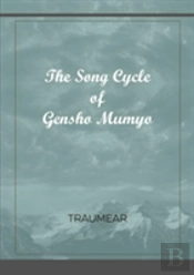 The Song Cycle Of Gensho Mumyo