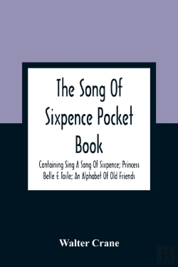 Bertrand.pt - The Song Of Sixpence Pocket Book; Containing Sing A Song Of Sixpence; Princess Belle E Toile; An Alphabet Of Old Friends