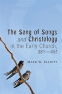 The Song Of Songs And Christology In The Early Church, 381 - 451