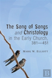 The Song Of Songs And Christology In The Early Church, 381 - 451