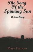 The Song Of The Spinning Sun: A True Story