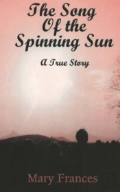 The Song Of The Spinning Sun: A True Story