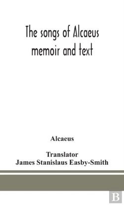 Bertrand.pt - The Songs Of Alcaeus; Memoir And Text