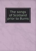 The Songs Of Scotland Prior To Burns