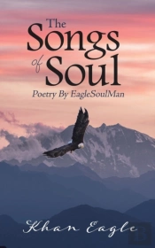 The Songs Of Soul: Poetry By Eaglesoulma