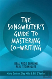 The Songwriter'S Guide To Mastering Co-Writing