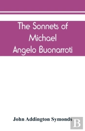 The Sonnets Of Michael Angelo Buonarroti