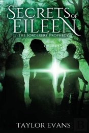 The Sorcerers' Prophecy: Secrets Of Eileen