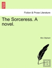 The Sorceress. A Novel.
