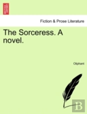 The Sorceress. A Novel.