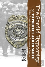 The Sordid Hypocrisy Of To Protect And To Serve