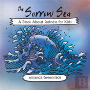 The Sorrow Sea - A Book About Sadness For Kids