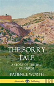 The Sorry Tale: A Story Of The Time Of Christ (Hardcover)