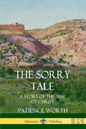 The Sorry Tale: A Story Of The Time Of Christ