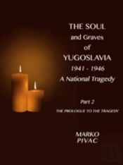 The Soul And Graves Of Yugoslavia A National Tragedy Part 2  The Prologue To The Tragedy