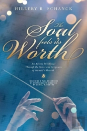 The Soul Feels Its Worth: An Advent Devotional Through The Music And Scriptures Of Handel'S Messiah
