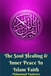 The Soul Healing & Inner Peace In Islam Faith