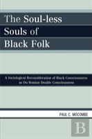 The Soul-Less Souls Of Black Folk