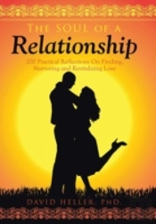 The Soul Of A Relationship: 200 Practical Reflections On Finding, Nurturing And Revitalizing Love