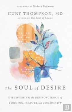Bertrand.pt - The Soul Of Desire Â€“ Discovering The Neuroscience Of Longing, Beauty, And Community