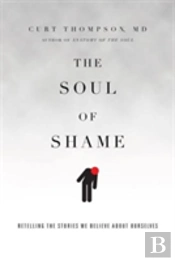 The Soul Of Shame Â€“ Retelling The Stories We Believe About Ourselves
