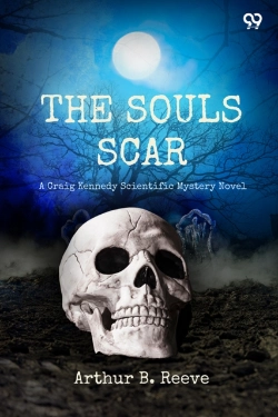 Bertrand.pt - The Soul Scar A Craig Kennedy Scientific Mystery Novel