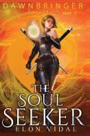 The Soul Seeker (Dawnbringer, Book 4 - Part 1)