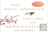 The Soul-Soaring Virtues Of Separation