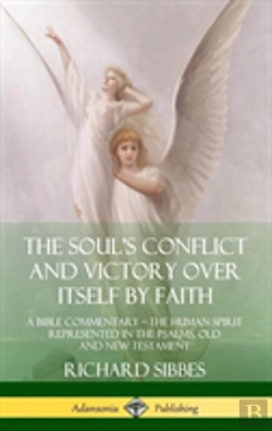 Bertrand.pt - The Soul'S Conflict And Victory Over Itself By Faith: A Bible Commentary; The Human Spirit Represented In The Psalms, Old And New Testament (Hardcover)