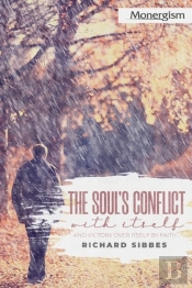 The Soul'S Conflict With Itself And Victory Over Itself By Faith