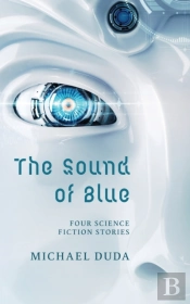 The Sound Of Blue: Four Science Fiction
