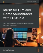 The Soundtrack Composer'S Ultimate Guide To Fl Studio