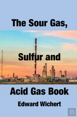 Bertrand.pt - The Sour Gas, Sulfur And Acid Gas Book