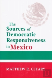 The Sources Of Democratic Responsiveness In Mexico