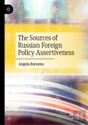 The Sources Of Russian Foreign Policy Assertiveness