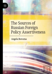 The Sources Of Russian Foreign Policy Assertiveness