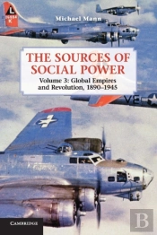 The Sources Of Social Power: Volume 3, Global Empires And Revolution, 1890â€“1945