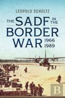 The South African Defence Forces In The Border War 1966-1989