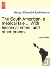 The South American, A Metrical Tale ...