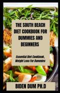 The South Beach Diet Cookbook For Dummies And Beginners